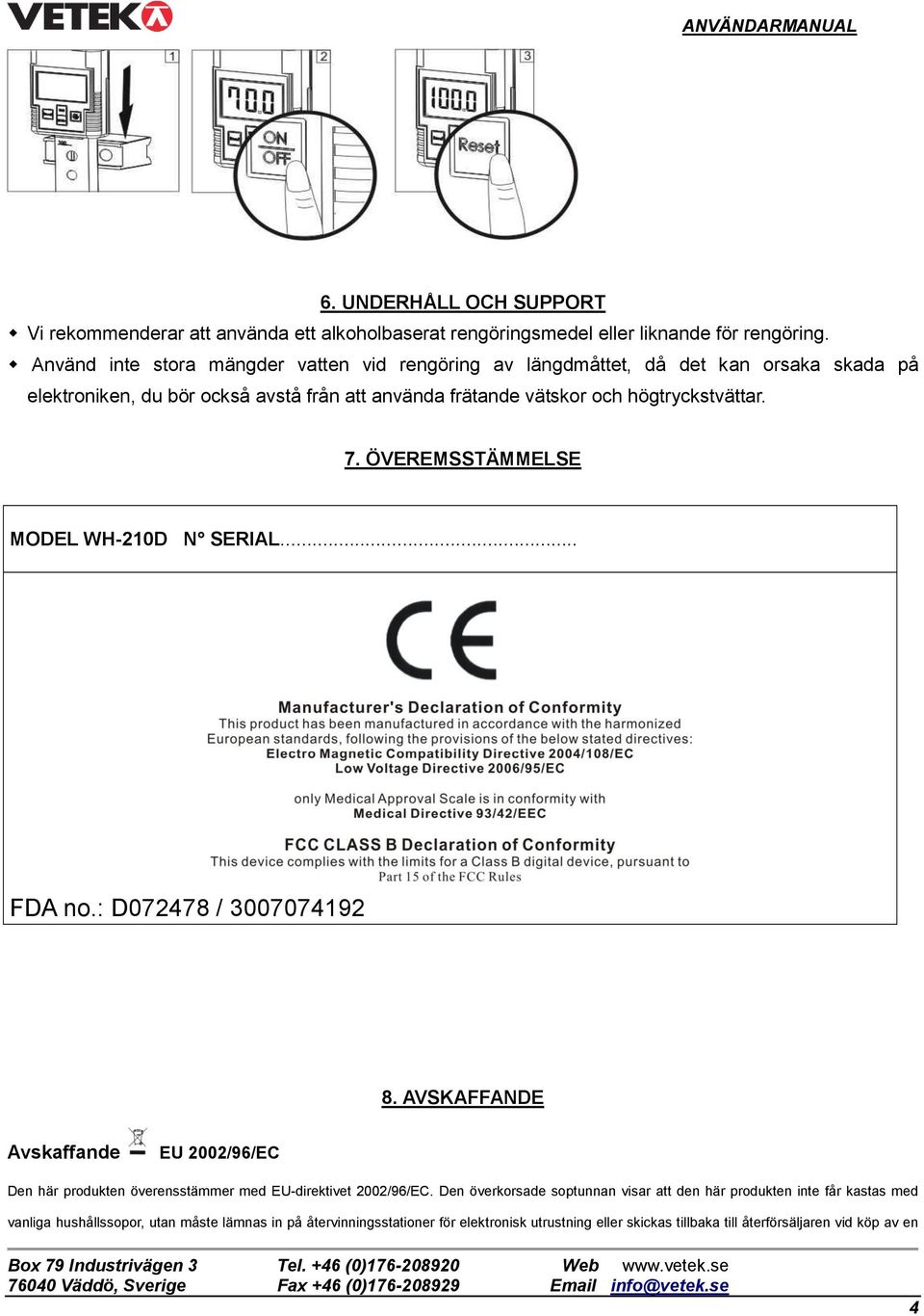 högtryckstvättar. 7. ÖVEREMSSTÄMMELSE MODEL WH-210D N SERIAL... FDA no.: D072478 / 3007074192 8.