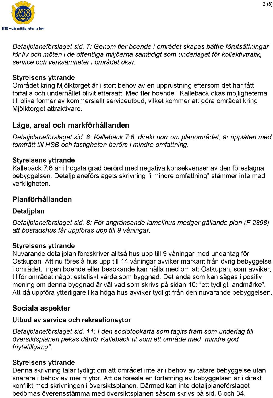 Området kring Mjölktorget är i stort behov av en upprustning eftersom det har fått förfalla och underhållet blivit eftersatt.