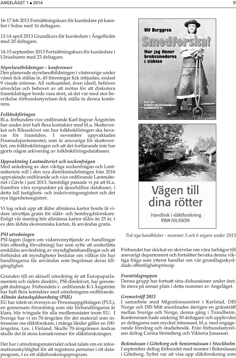 45 föreningar fick inbjudan, endast 9 visade intresse.