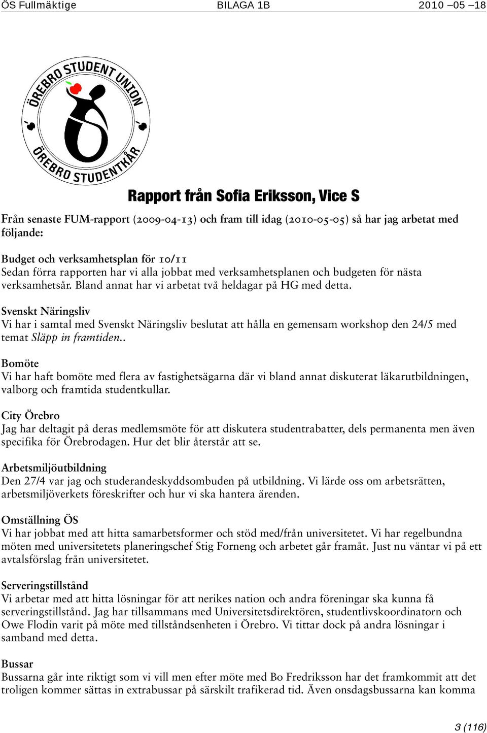 Svenskt Näringsliv Vi har i samtal med Svenskt Näringsliv beslutat hålla en gemensam workshop den 24/5 med temat Släpp in framtiden.