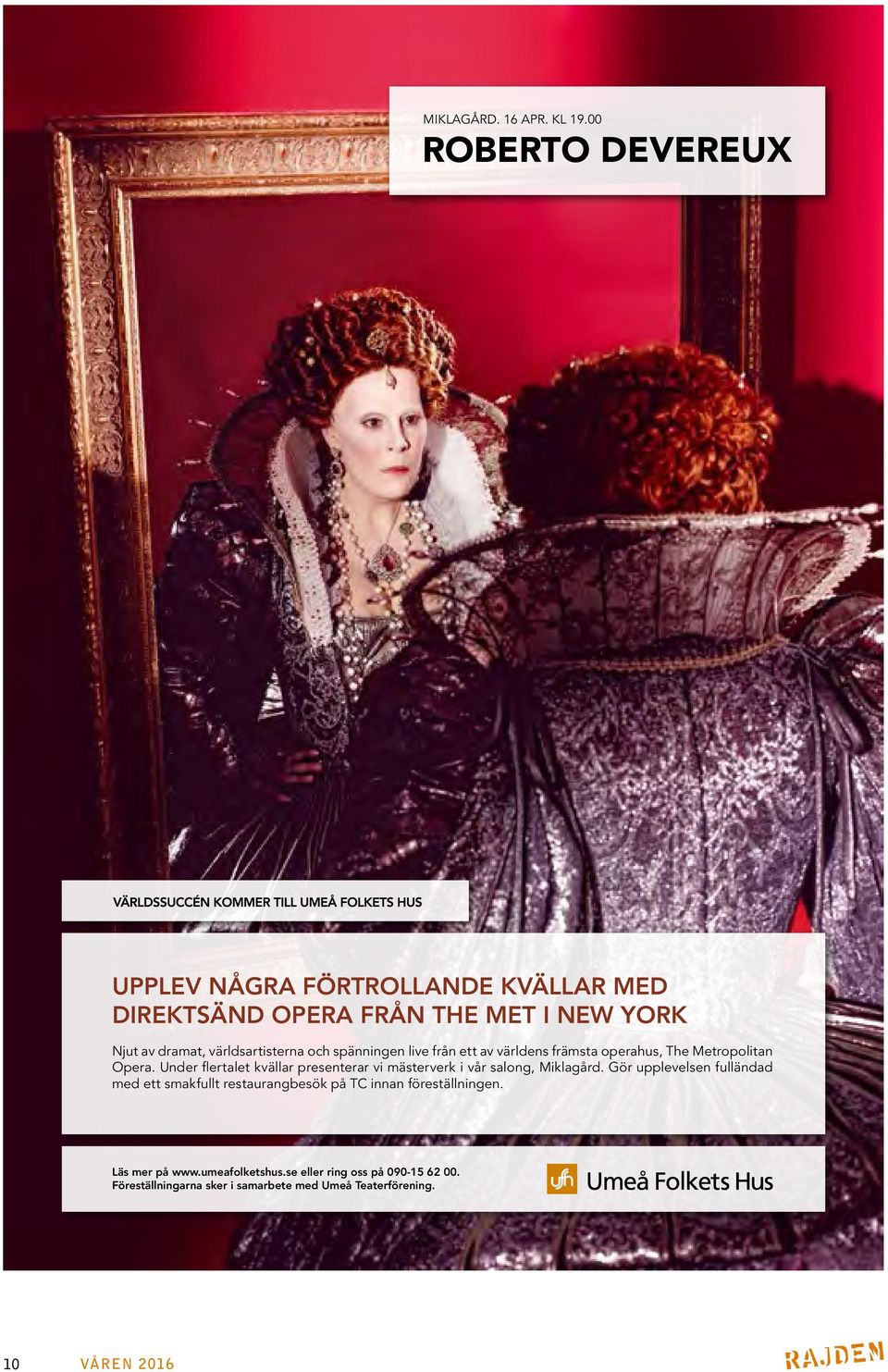 spänningen live från ett av världens främsta operahus, The Metropolitan Opera.