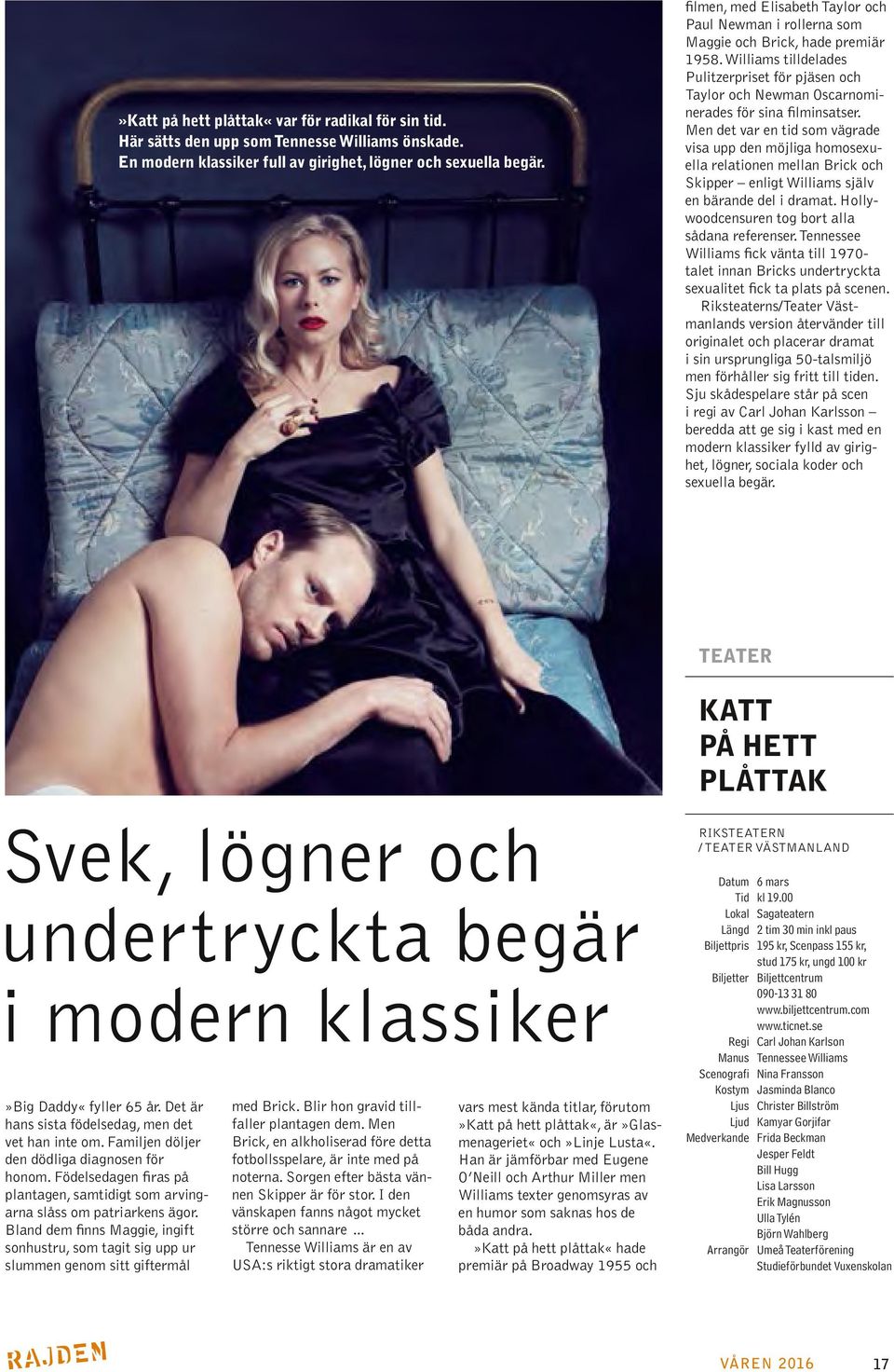 Williams tilldelades Pulitzerpriset för pjäsen och Taylor och Newman Oscarnominerades för sina filminsatser.