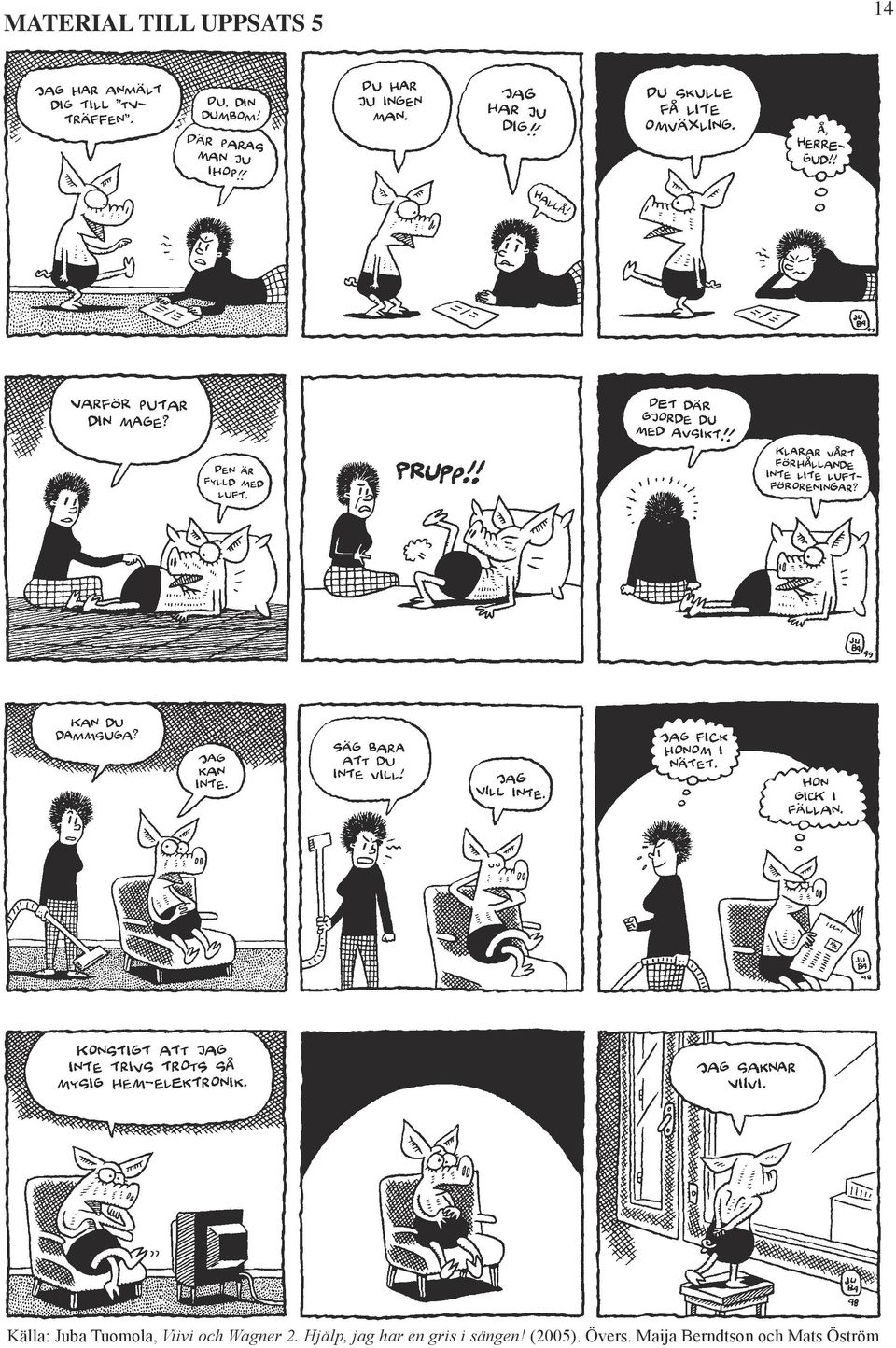 Hjälp, jag har en gris i sängen!