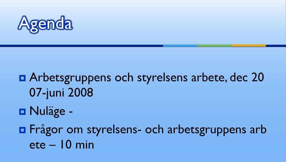 07-juni 2008 Nuläge - Frågor om