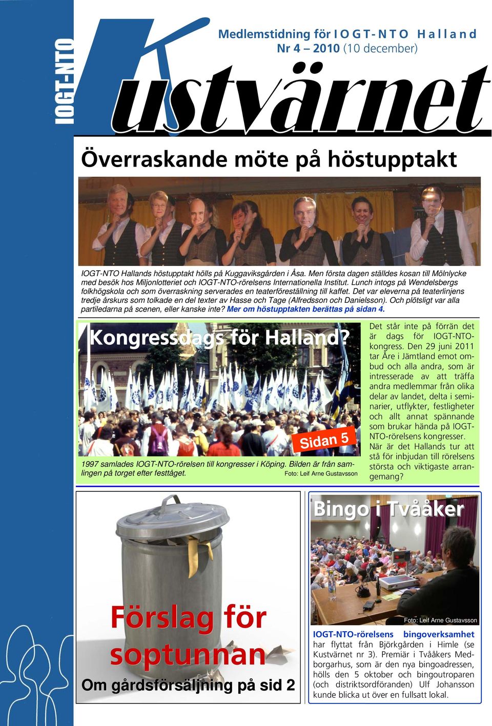 Lunch intogs på Wendelsbergs folkhögskola och som överraskning serverades en teaterföreställning till kaffet.