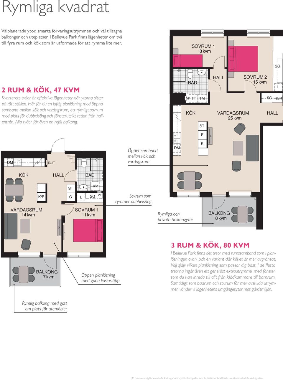 2 rum & kök, 47 m² Kompakt lägenhet med öppna rumssammanband Sovrum med plats för två Balkong i sydvästläge 2 rum & kök, 47 kvm Kvarterets tvåor är effektiva lägenheter där ytorna sitter på rätt