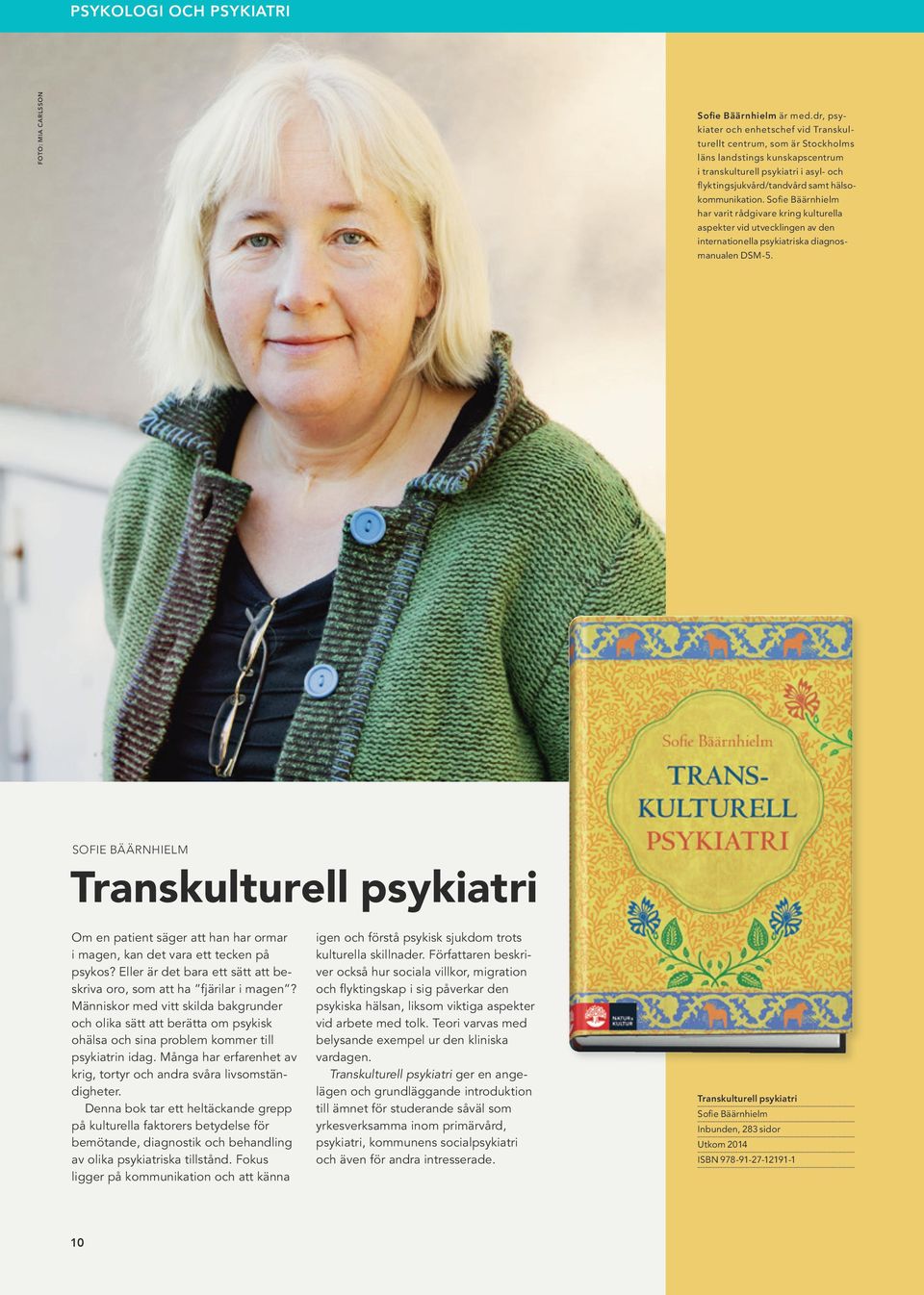 Sofie Bäärnhielm har varit rådgivare kring kulturella aspekter vid utvecklingen av den internationella psykiatriska diagnosmanualen DSM-5.