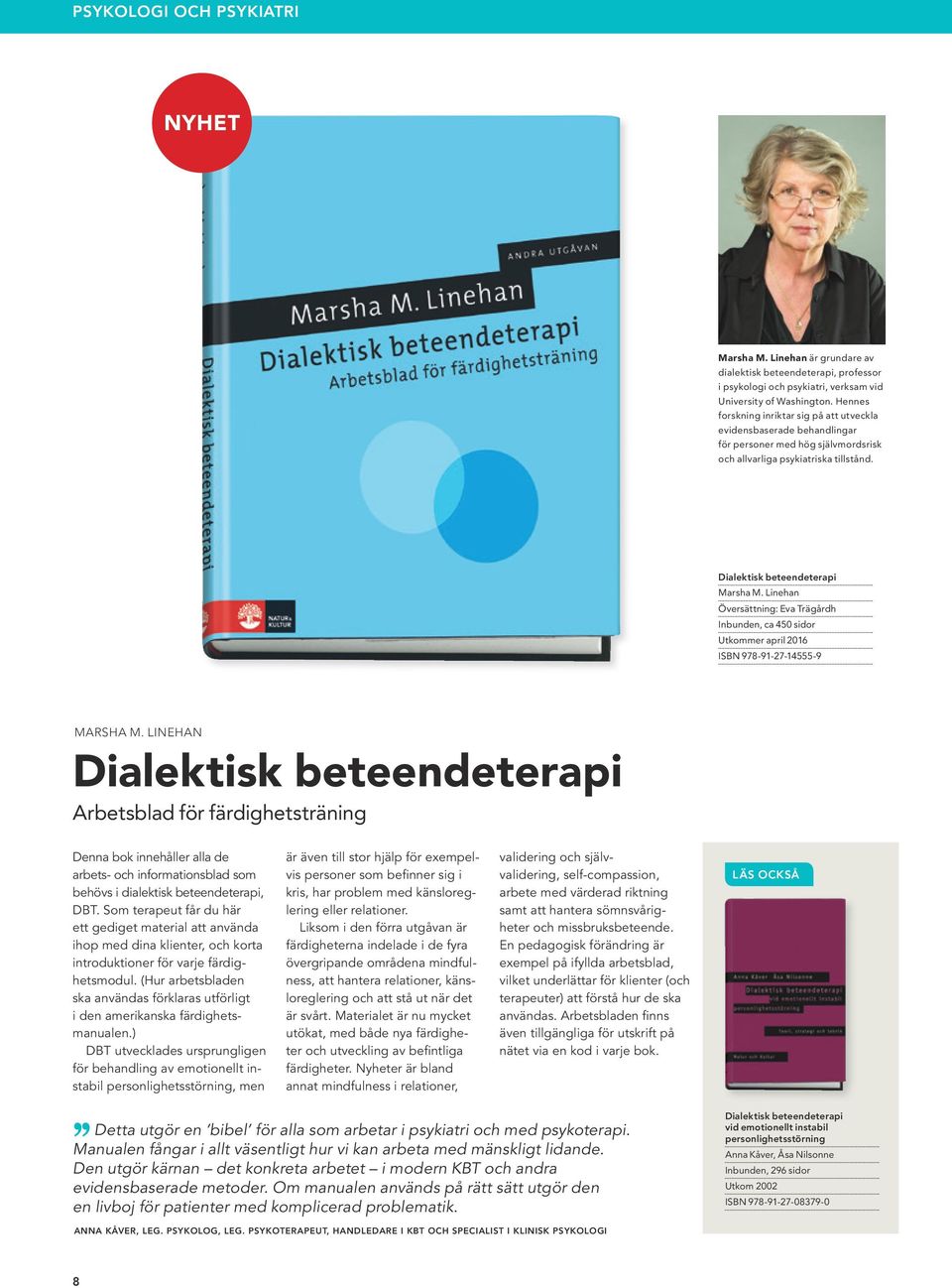 Linehan Översättning: Eva Trägårdh Inbunden, ca 450 sidor Utkommer april 2016 ISBN 978-91-27-14555-9 MARSHA M.