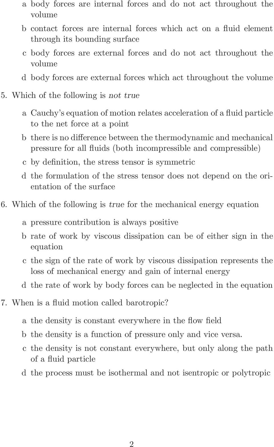Which of the following is not true a Cauchy s equation of motion relates acceleration of a fluid particle to the net force at a point b there is no difference between the thermodynamic and mechanical