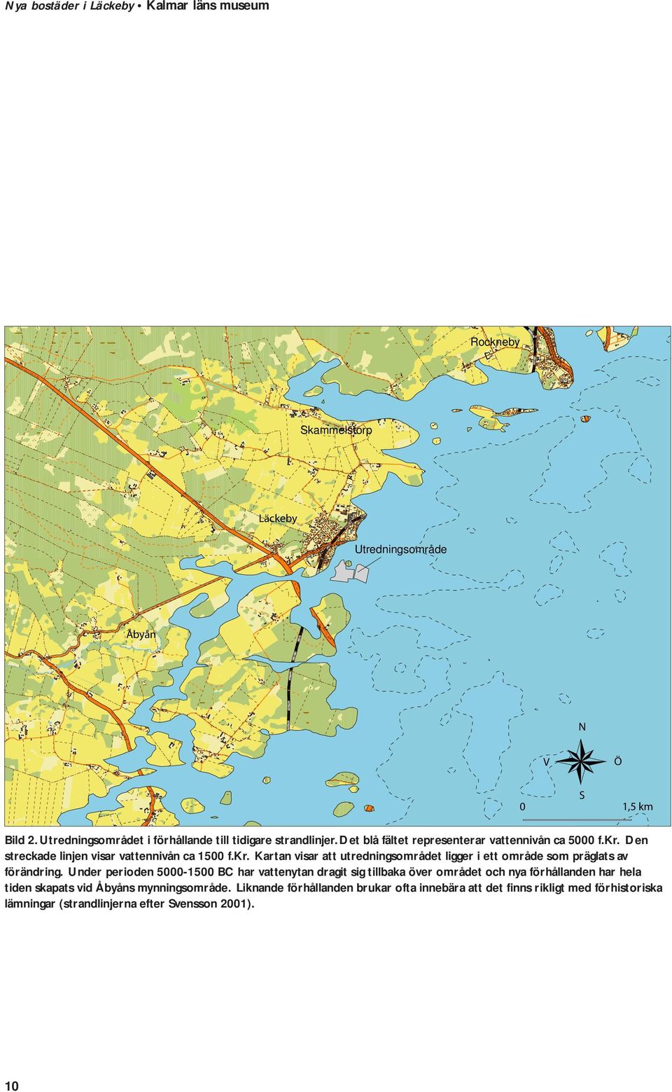 Under perioden 5000-1500 BC har vattenytan dragit sig tillbaka över området och nya förhållanden har hela tiden skapats vid Åbyåns