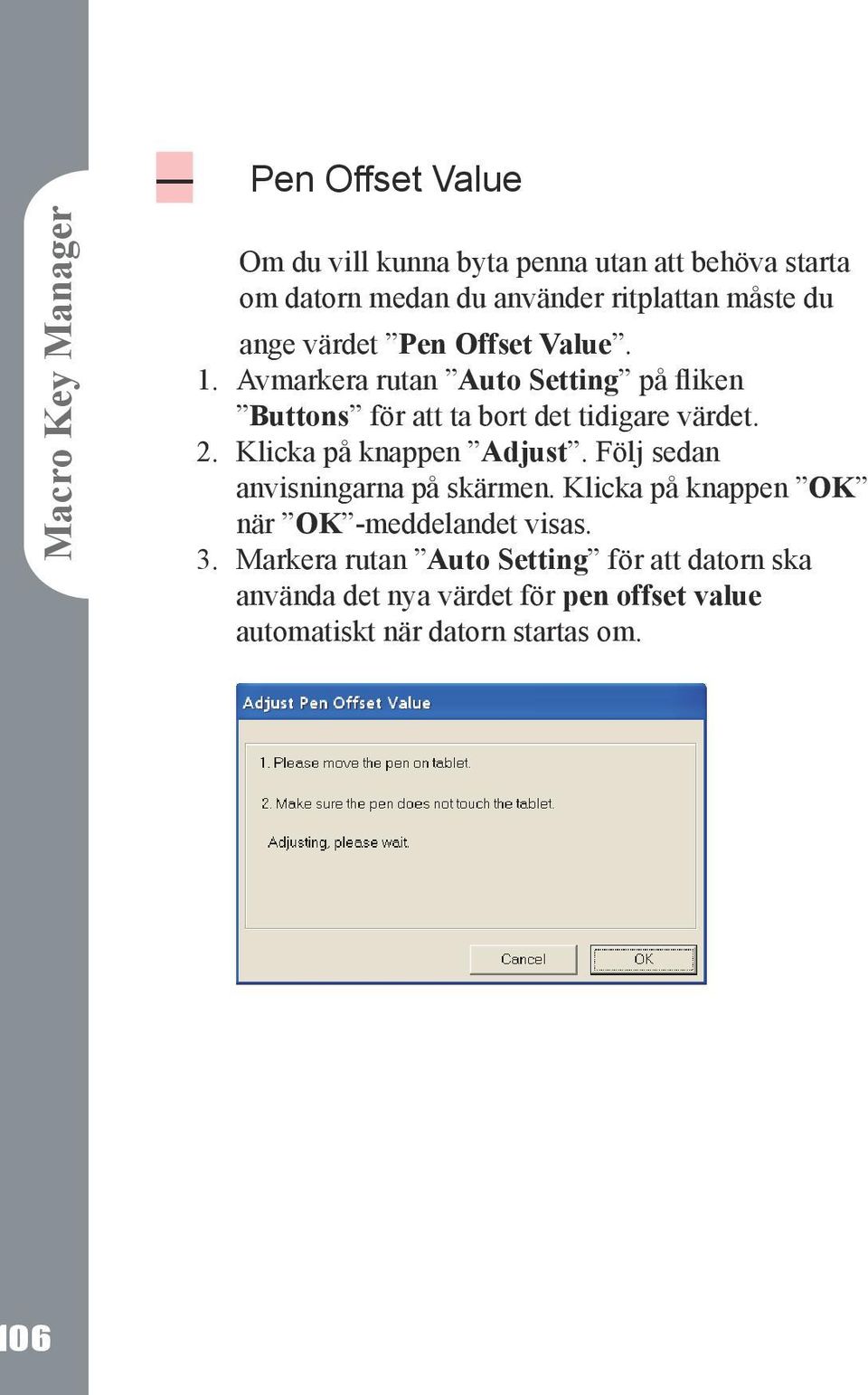 värdet Pen Offset Value. Avmarkera rutan Auto Setting på fliken Buttons för att ta bort det tidigare värdet.