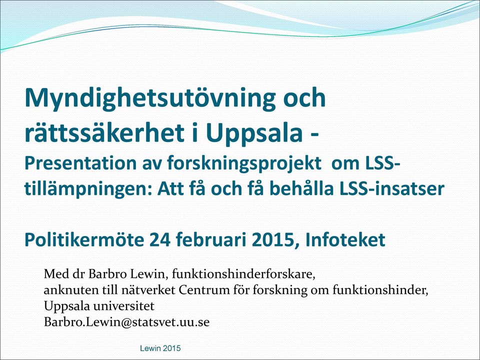 2015, Infoteket Med dr Barbro Lewin, funktionshinderforskare, anknuten till