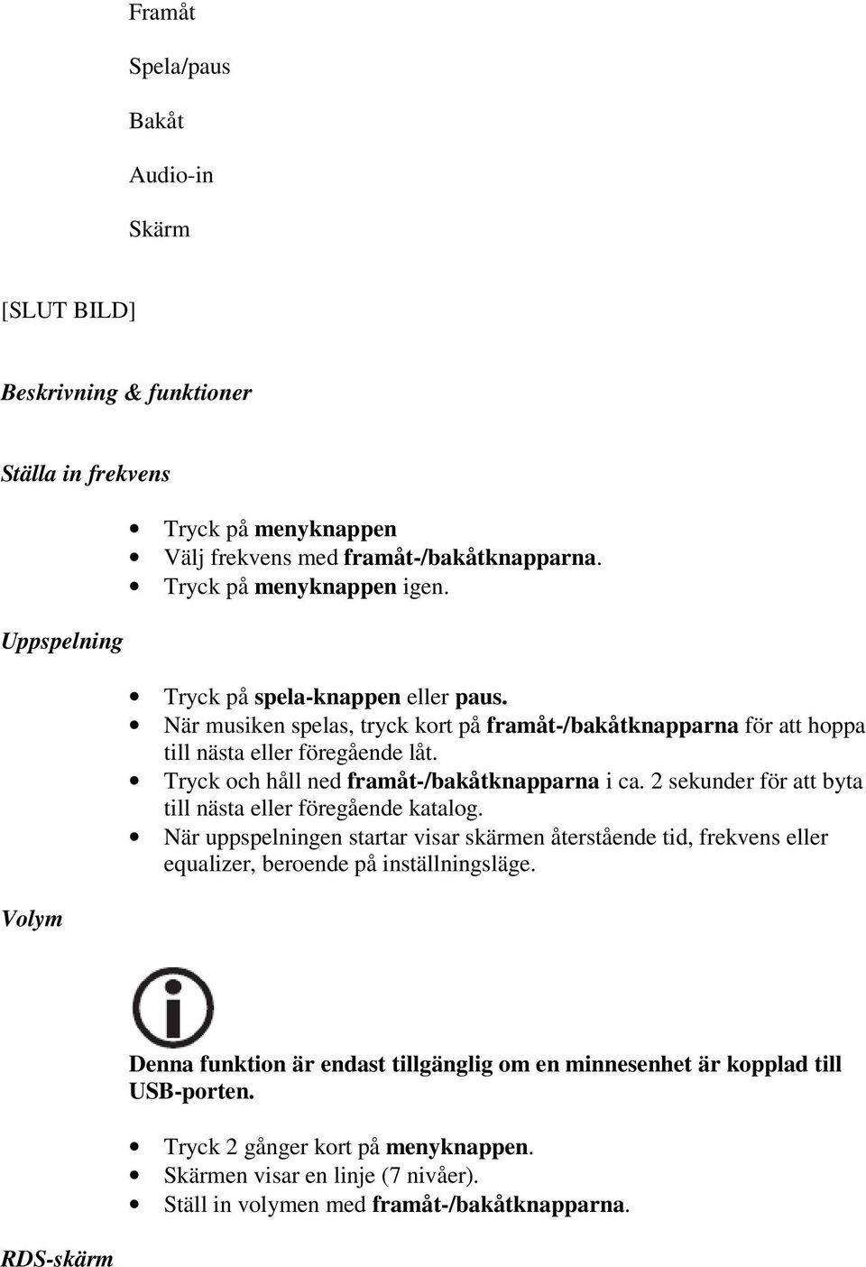 Tryck och håll ned framåt-/bakåtknapparna i ca. 2 sekunder för att byta till nästa eller föregående katalog.