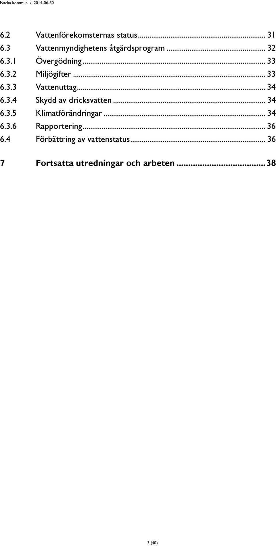 .. 34 6.3.5 Klimatförändringar... 34 6.3.6 Rapportering... 36 6.