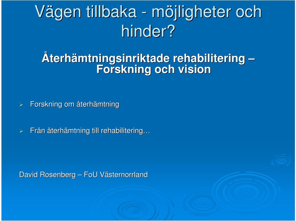 och vision Forskning om återhämtning Från