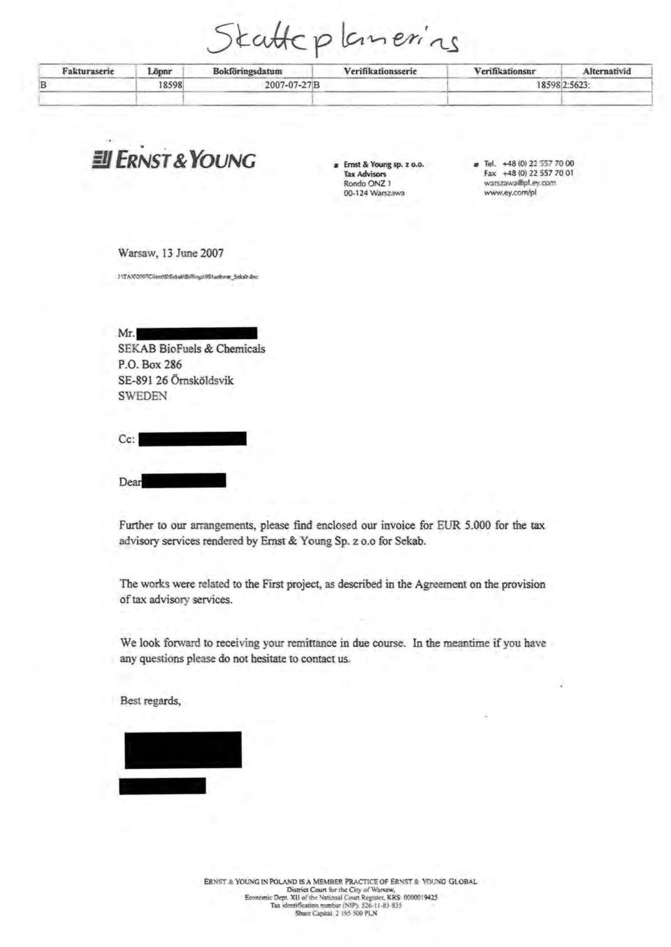 doc Mr----- SEKAB BioFues & Chemicas P.O. Box 286 SE-891 26 Ömsködsvik SWEDEN Cc: De Further to our arrangements, pease find encosed our invoice for EUR 5.