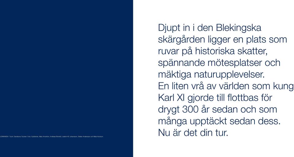 Djupt in i den Blekingska skärgården ligger en plats som ruvar på historiska skatter, spännande