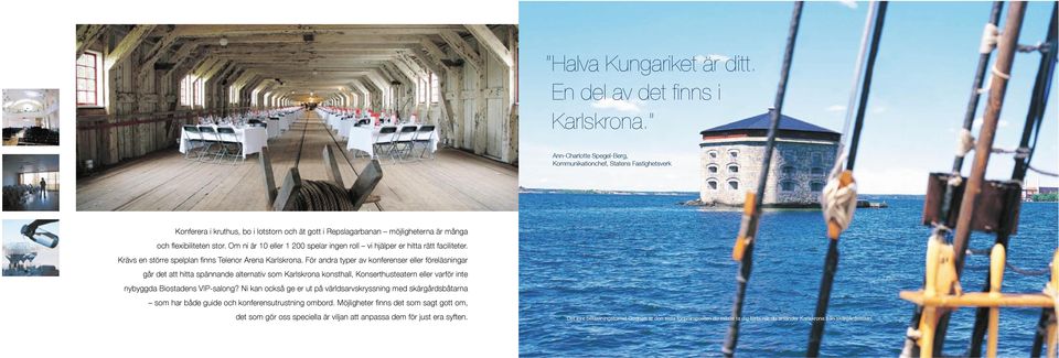 Om ni är 10 eller 1 200 spelar ingen roll vi hjälper er hitta rätt faciliteter. Krävs en större spelplan finns Telenor Arena Karlskrona.