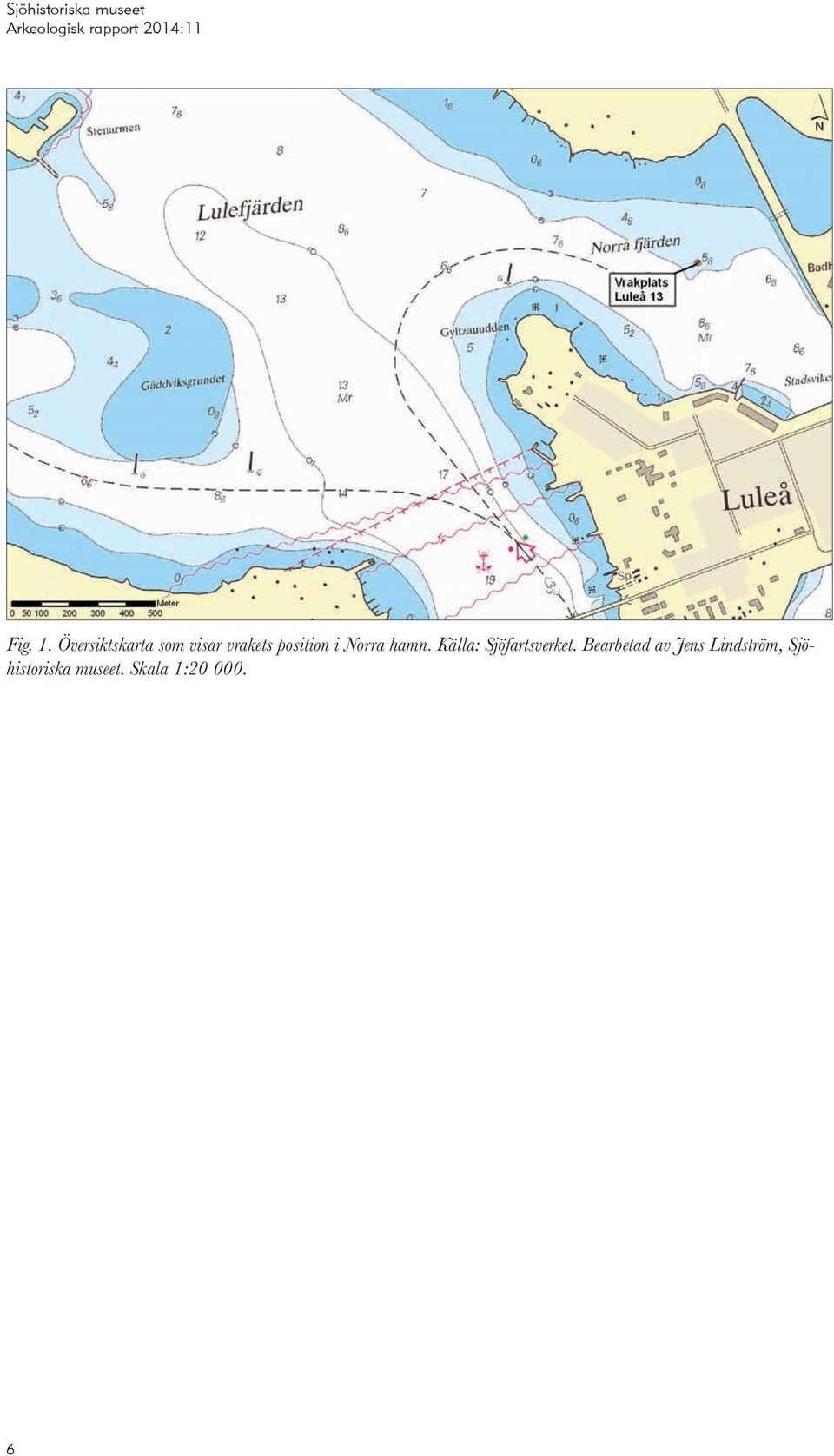 position i Norra hamn.