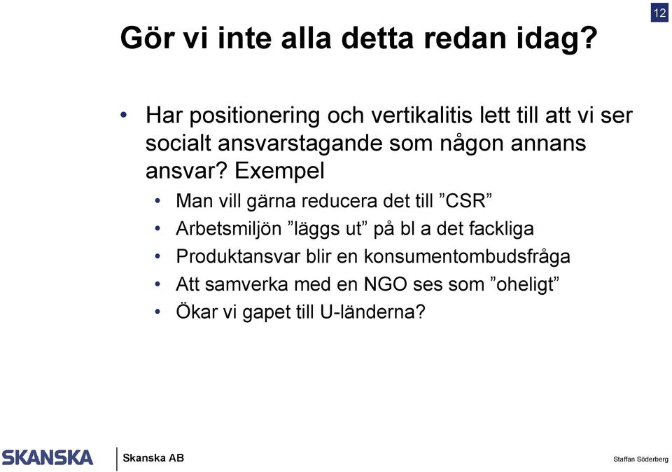 någon annans ansvar?