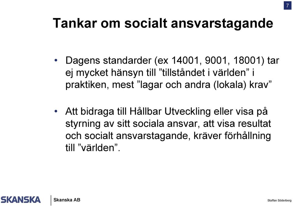 krav Att bidraga till Hållbar Utveckling eller visa på styrning av sitt sociala