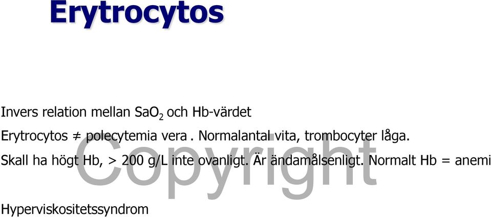 Normalantal vita, trombocyter låga.