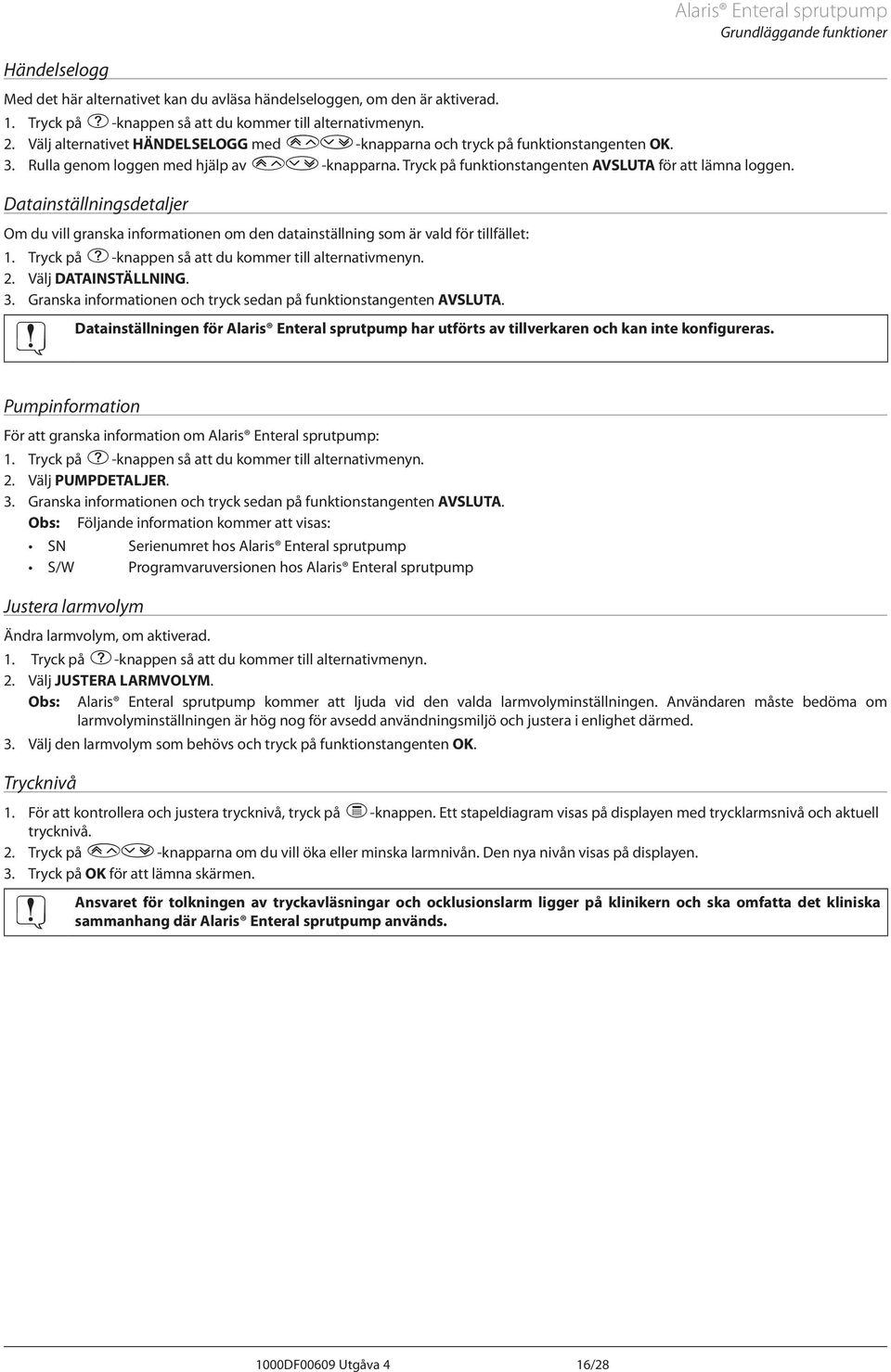 Datainställningsdetaljer Om du vill granska informationen om den datainställning som är vald för tillfället: 1. Tryck på d-knappen så att du kommer till alternativmenyn. 2. Välj DTINSTÄLLNING. 3.