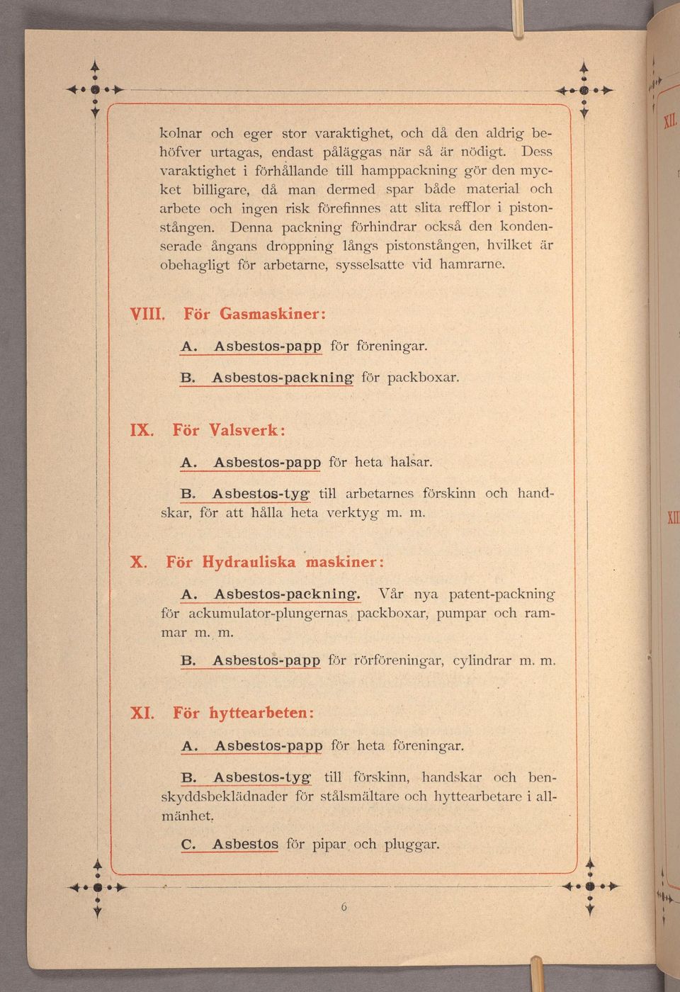 patt-packnng nya packboxar, ackumulator-plungernas mar halsar. :maskner: Hydraulska heta arbetarnes tll Asbestos-Lyg skar, pumpar ram- rn., XI. slta hndrar packnng bå spar myc Gasmaskner: X.