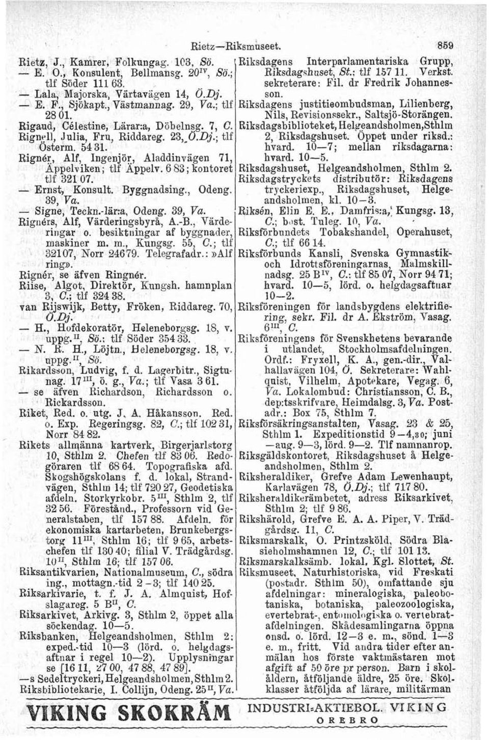 Ernst, Konsult. Byggnadsing., Odeng. 39 Va. sigge, Teckn.&:a, Odeng. 39, Va. Rignérs, Alf, Värderingsbyrå, A.B., Värderingar o. besiktningar af byggnarler, maskiner m. m., Kungsg. 55, C.