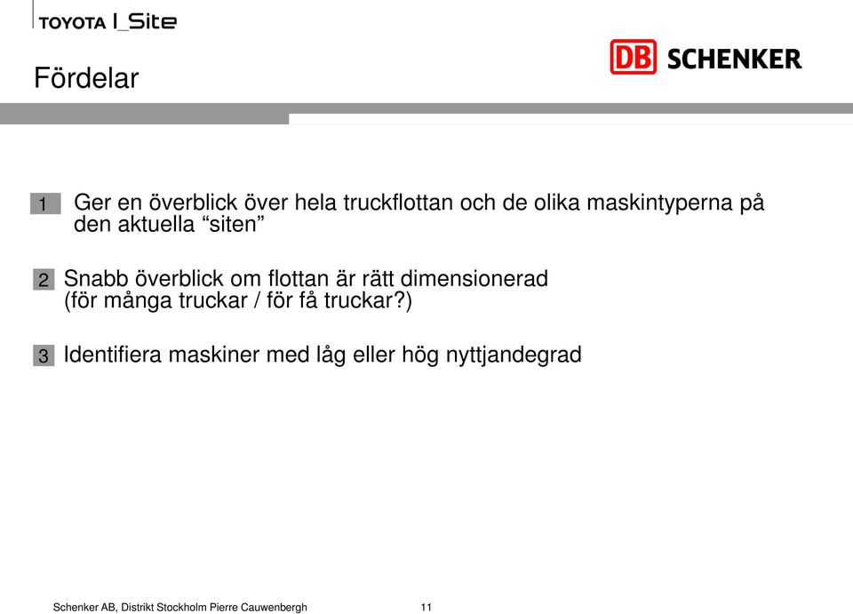 flottan är rätt dimensionerad (för många truckar / för få