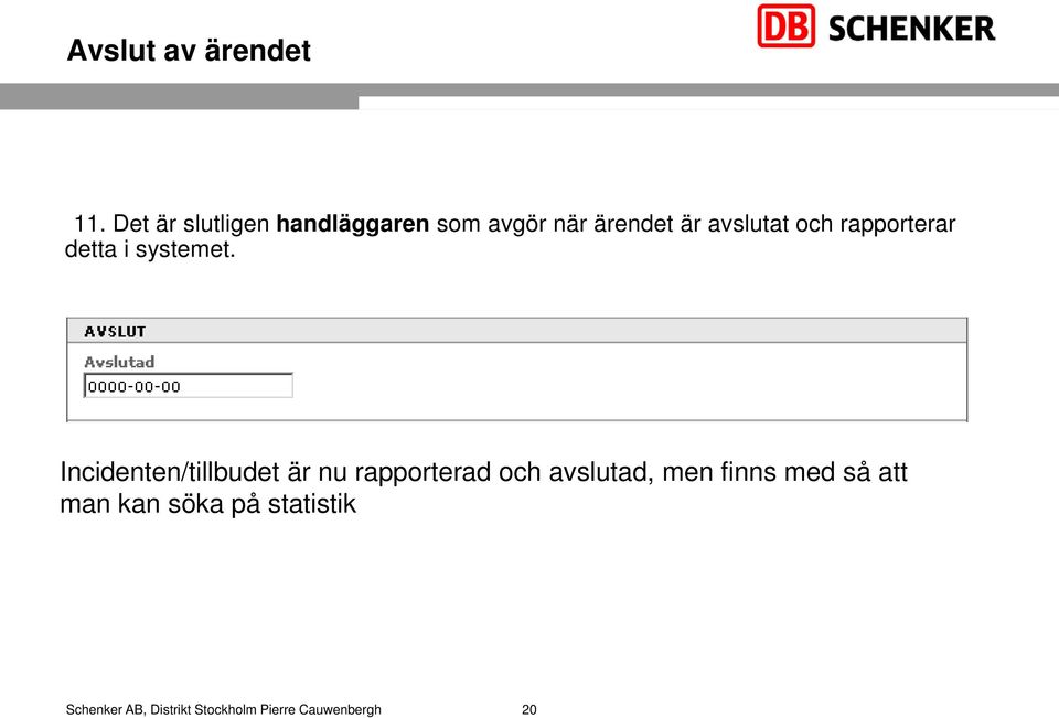 avslutat och rapporterar detta i systemet.
