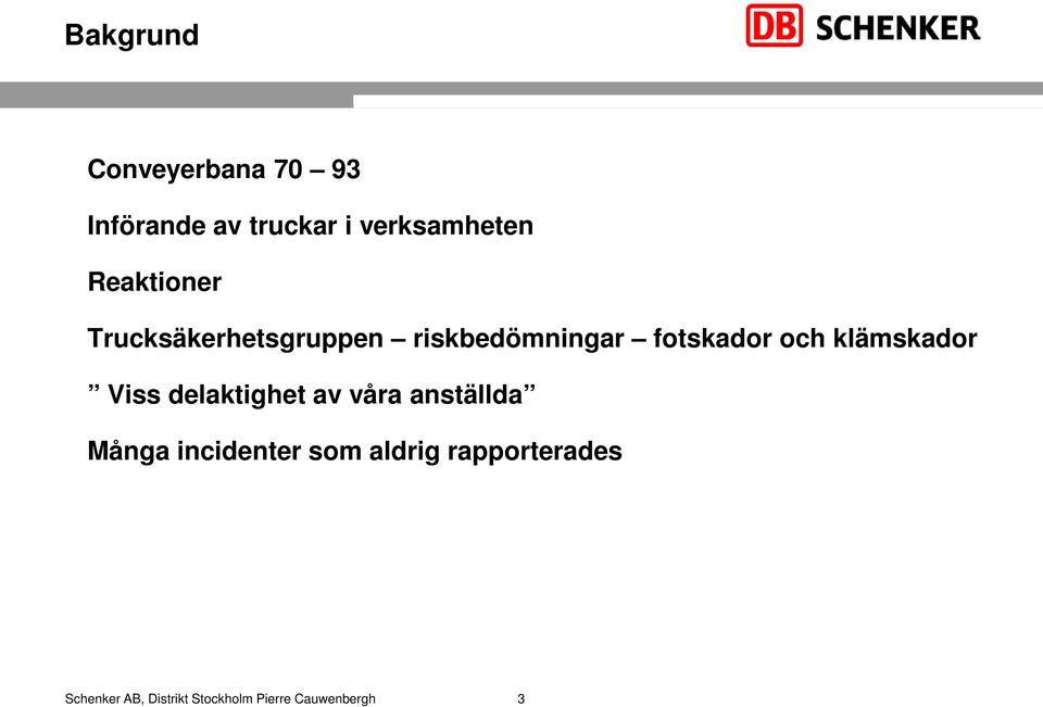 riskbedömningar fotskador och klämskador Viss