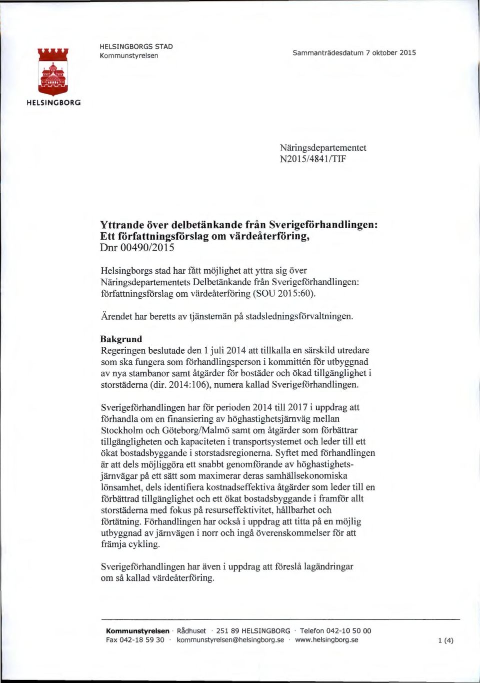 ande från Sverigeförhandlingen: författningsförslag om värdeåterföring (SOU 2015 :60). Ärendet har beretts av tjänstemän på stadsledningsförvaltningen.