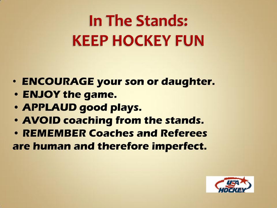 AVOID coaching from the stands.