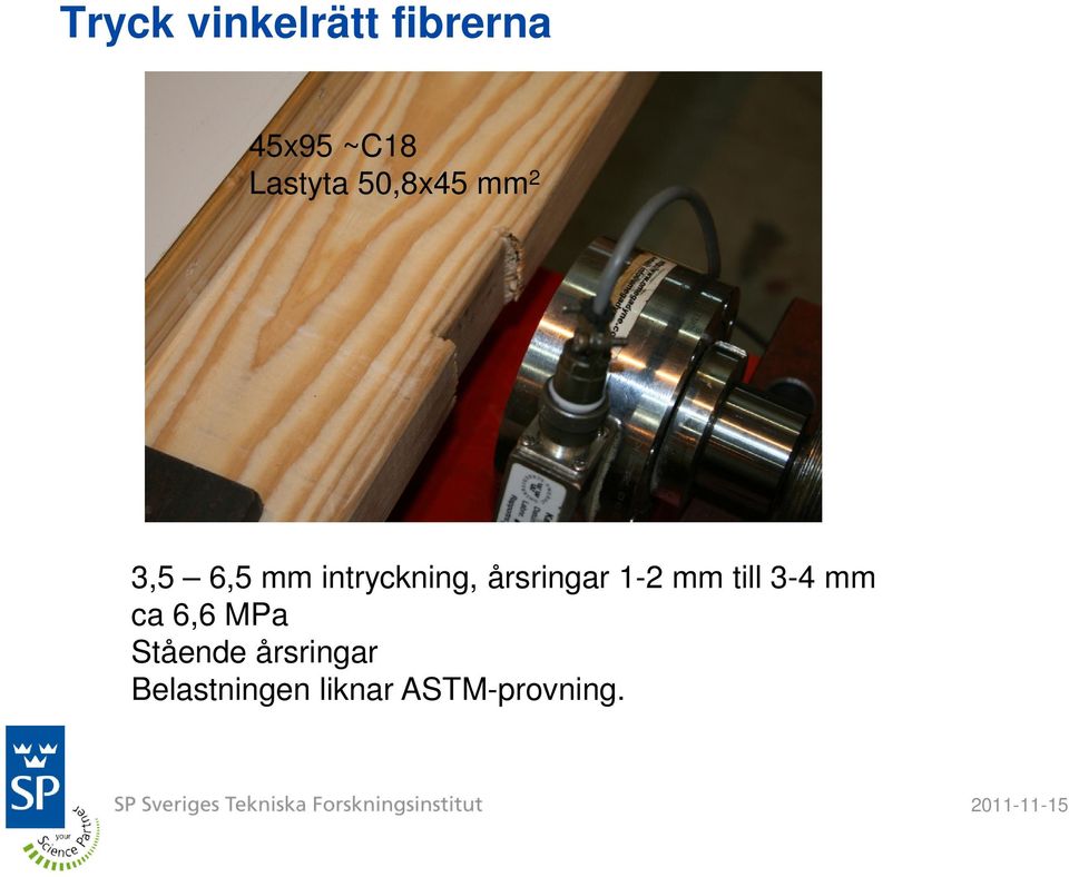 intryckning, årsringar 1-2 mm till 3-4 mm