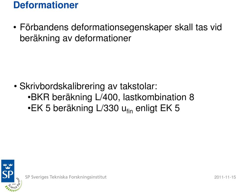 Skrivbordskalibrering av takstolar: BKR beräkning