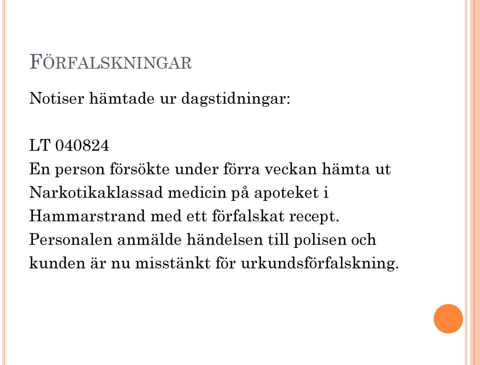apoteket i Hammarstrand med ett förfalskat recept.