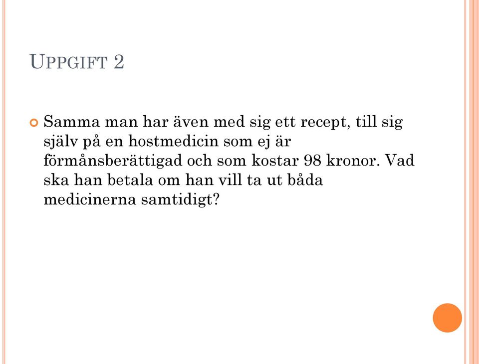 förmånsberättigad och som kostar 98 kronor.