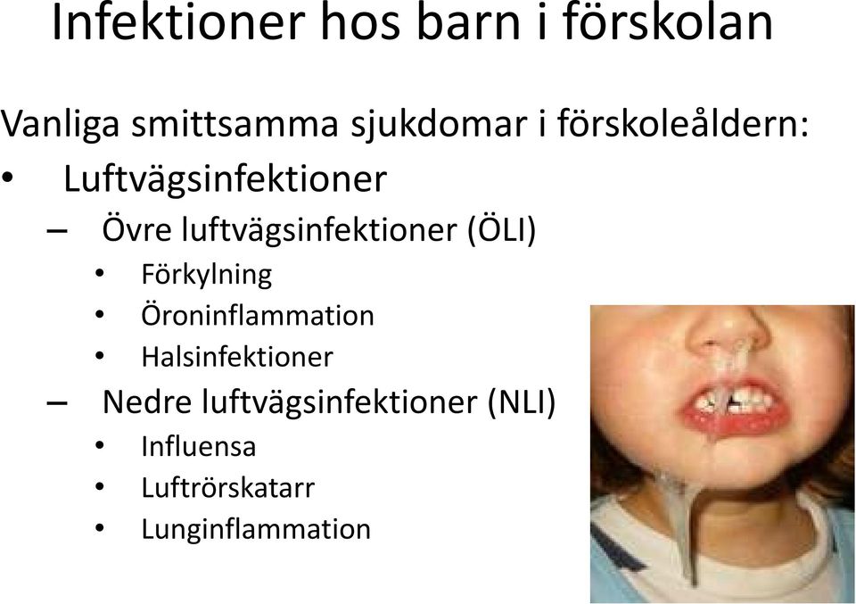 luftvägsinfektioner (ÖLI) Förkylning Öroninflammation