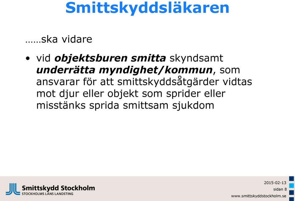 att smittskyddsåtgärder vidtas mot djur eller objekt