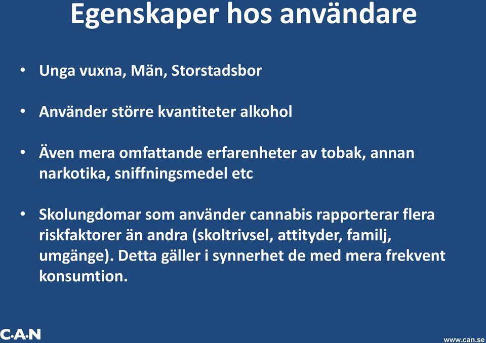 Skolungdomar som använder cannabis rapporterar flera riskfaktorer än andra (skoltrivsel,