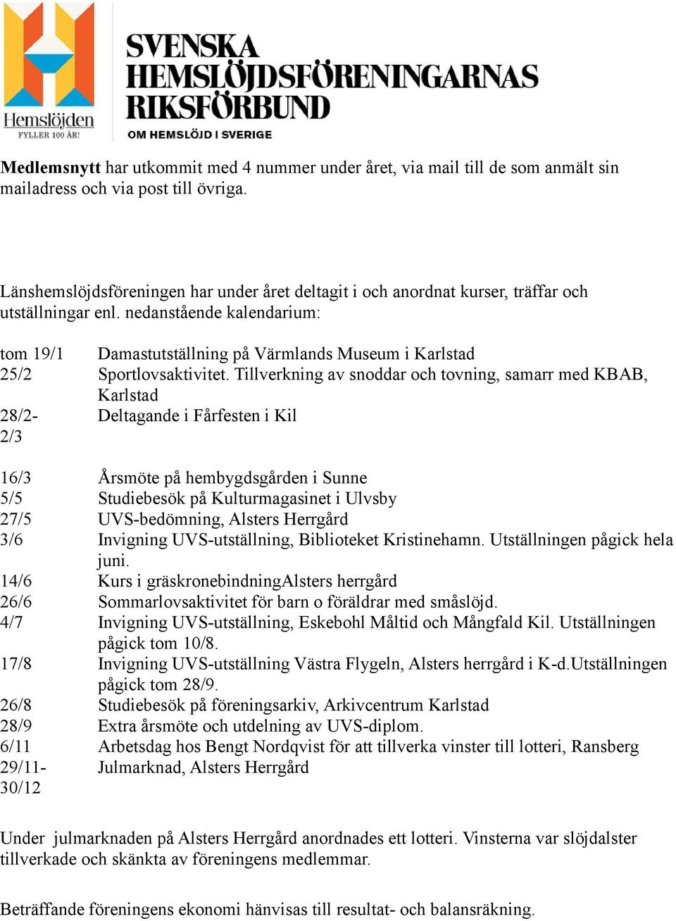 nedanstående kalendarium: tom 19/1 Damastutställning på Värmlands Museum i Karlstad 25/2 Sportlovsaktivitet.