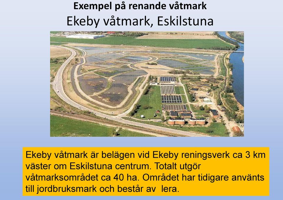 Eskilstuna centrum. Totalt utgör våtmarksområdet ca 40 ha.