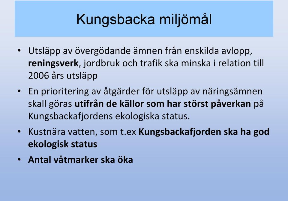 näringsämnen skall göras utifrån de källor som har störst påverkan på Kungsbackafjordens