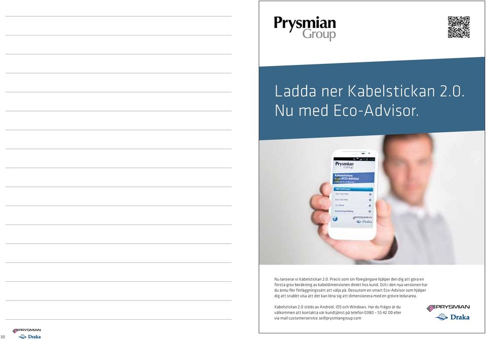 Dessutom en smart Eco-Advisor som hjälper dig att snabbt visa att det kan löna sig att dimensionera med en grövre ledararea. Kabelstickan 2.