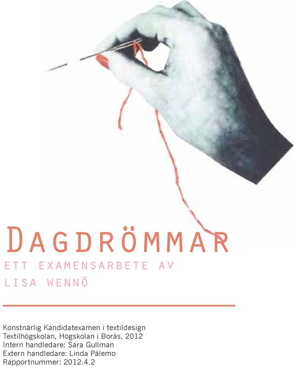 Textilhögskolan, Högskolan i Borås, 2012 Intern