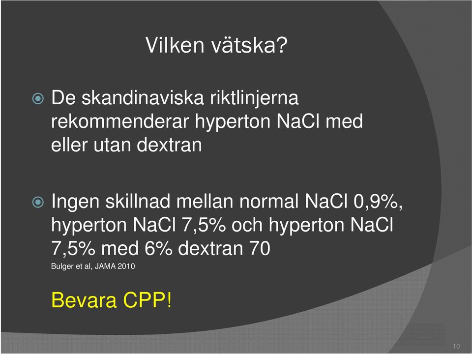 med eller utan dextran Ingen skillnad mellan normal NaCl