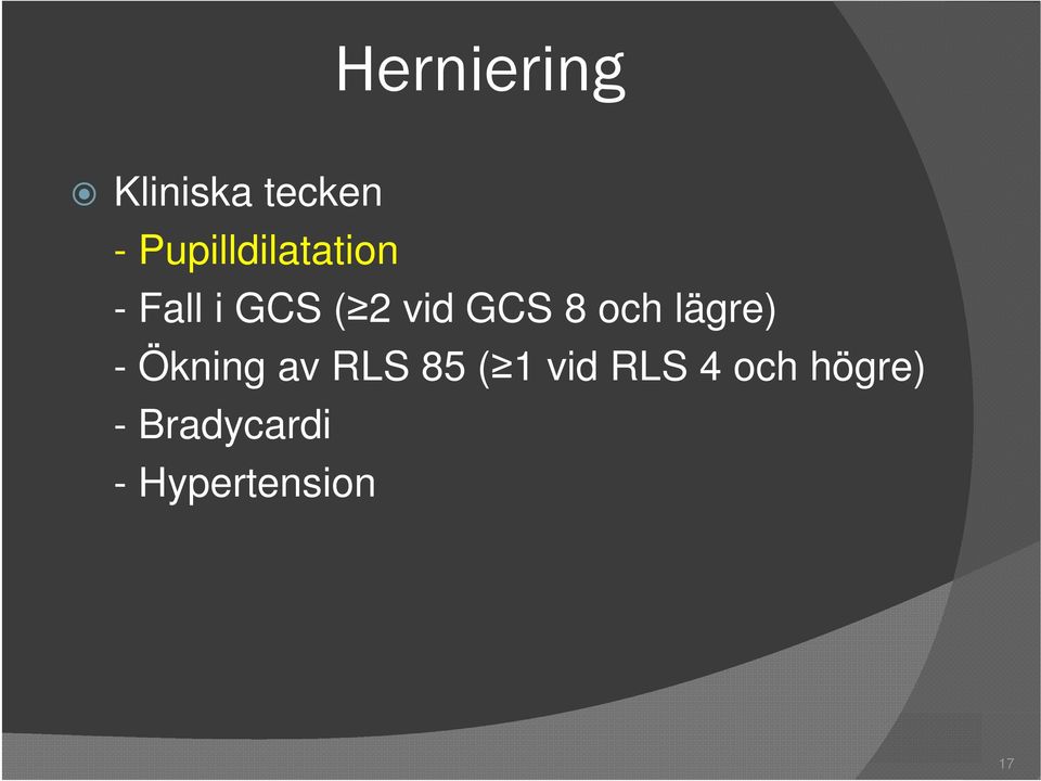 GCS 8 och lägre) - Ökning av RLS 85 ( 1