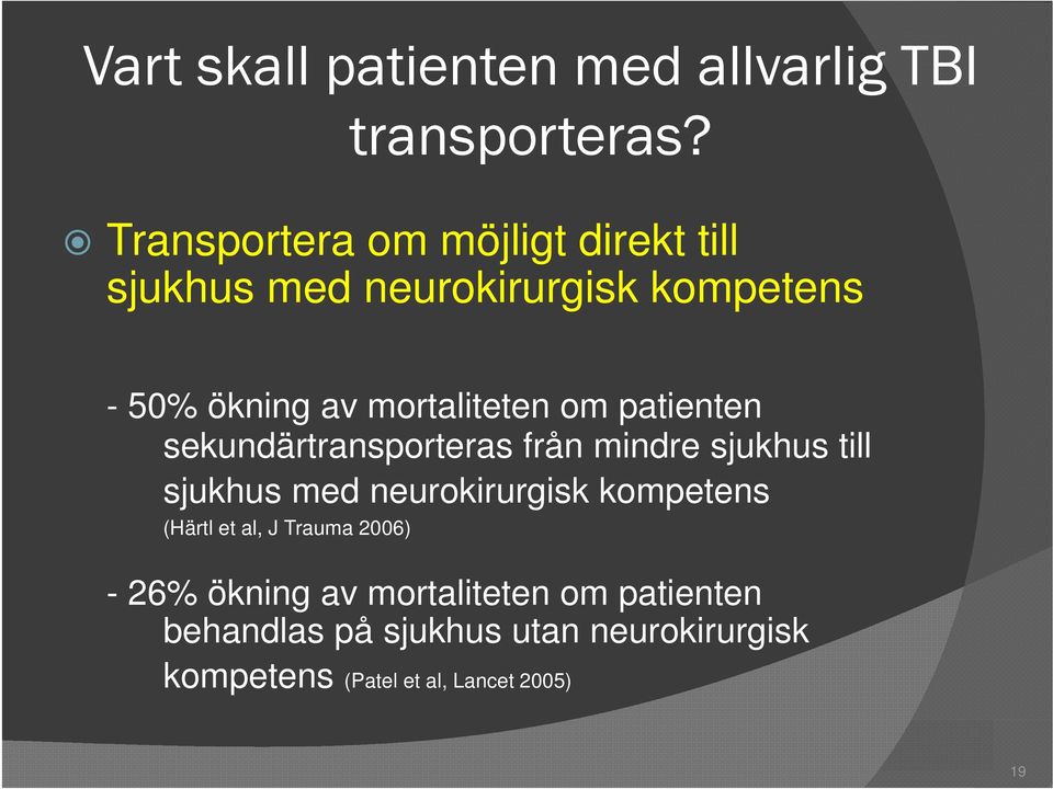 mortaliteten om patienten sekundärtransporteras från mindre sjukhus till sjukhus med neurokirurgisk