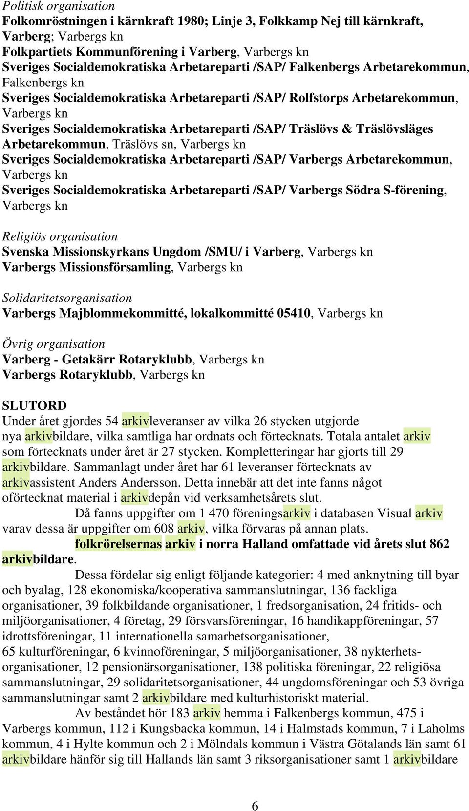 Träslövs & Träslövsläges Arbetarekommun, Träslövs sn, Varbergs kn Sveriges Socialdemokratiska Arbetareparti /SAP/ Varbergs Arbetarekommun, Varbergs kn Sveriges Socialdemokratiska Arbetareparti /SAP/